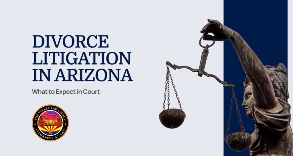 Divorce Litigation in Phoenix AZ Divorce Litigation Lawyer